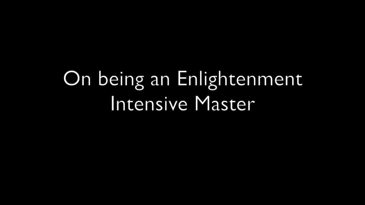 On Being An Enlightenment Intensive Master
