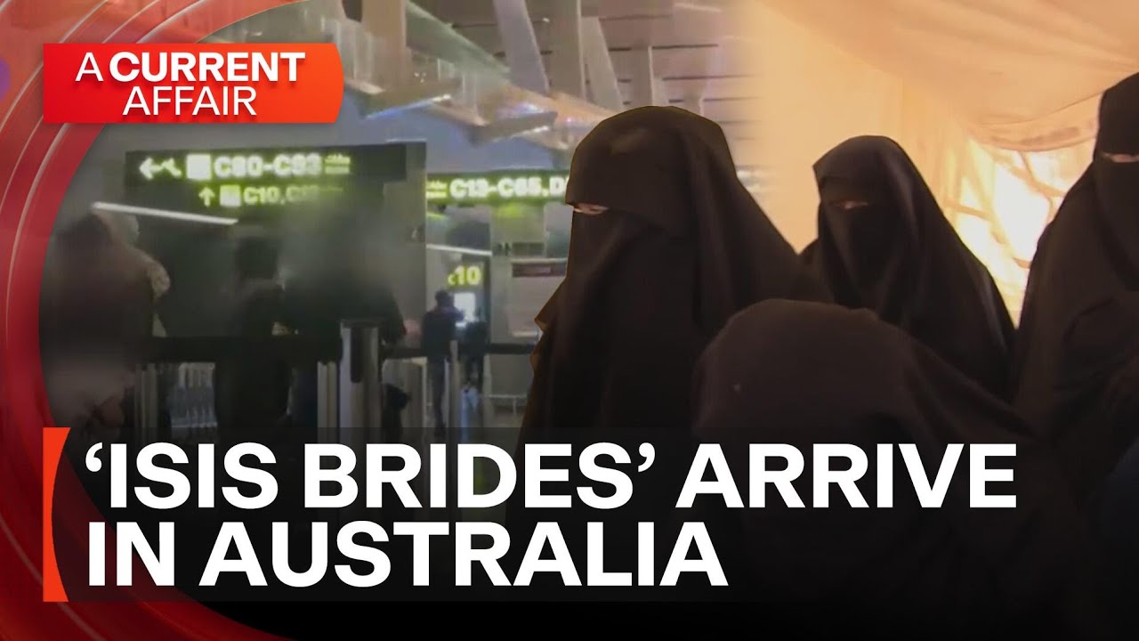 &lsquo;ISIS brides&rsquo; arrive in Australia | A Current Affair