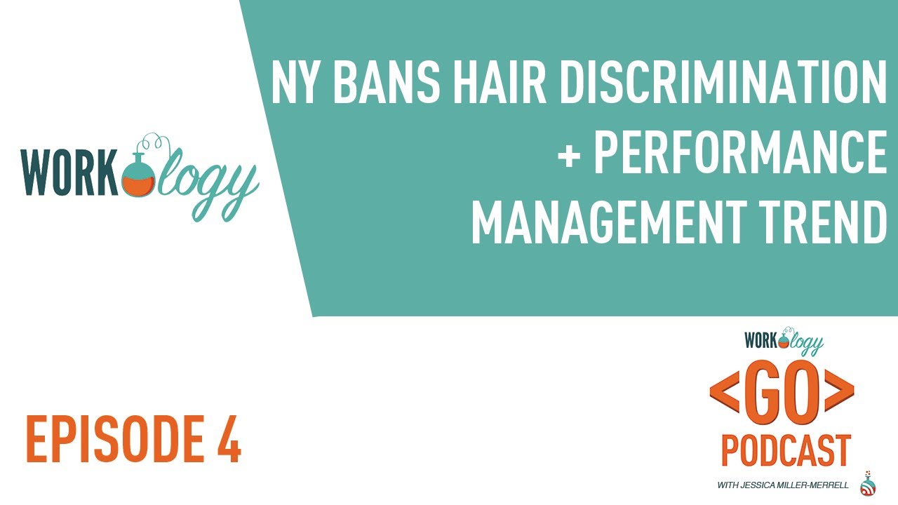 Ep 4 &ndash; NY Bans Hair Discrimination + Performance Management Trend