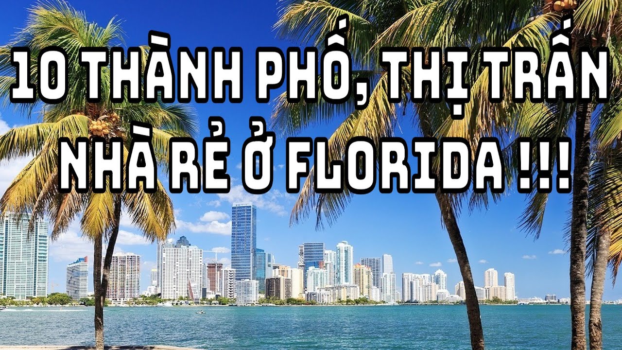 10 Thành Phố, Thị Trấn Giá Nhà Rẻ Ở Florida ! [Cuộc Sống Ở Mỹ]