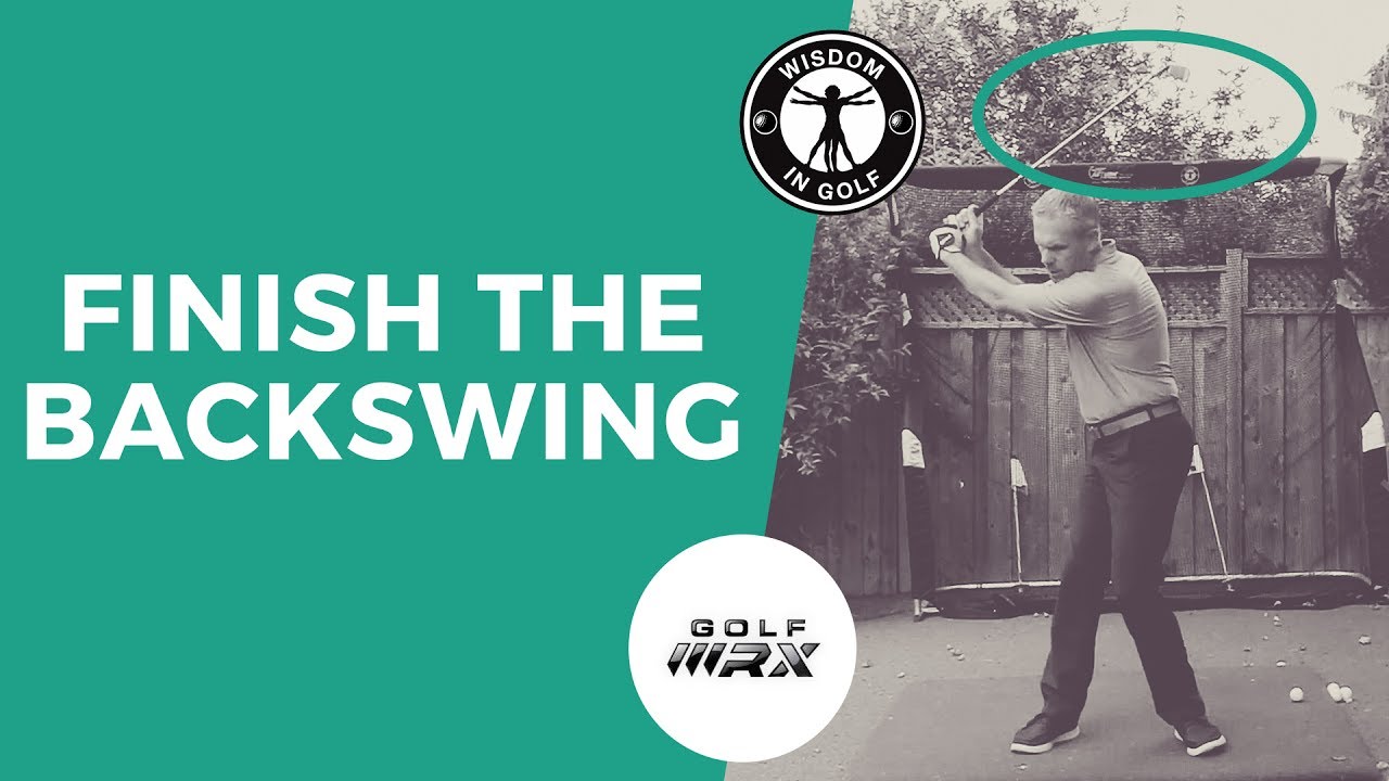 HOW TO FINISH THE BACKSWING | Wisdom in Golf | Golf WRX