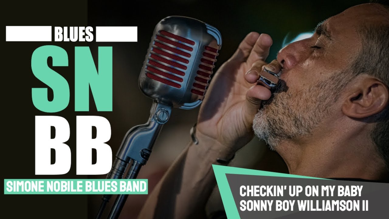 Simone Nobile Blues Band - Checkin’ up on my baby - Sonny Boy Williamson II