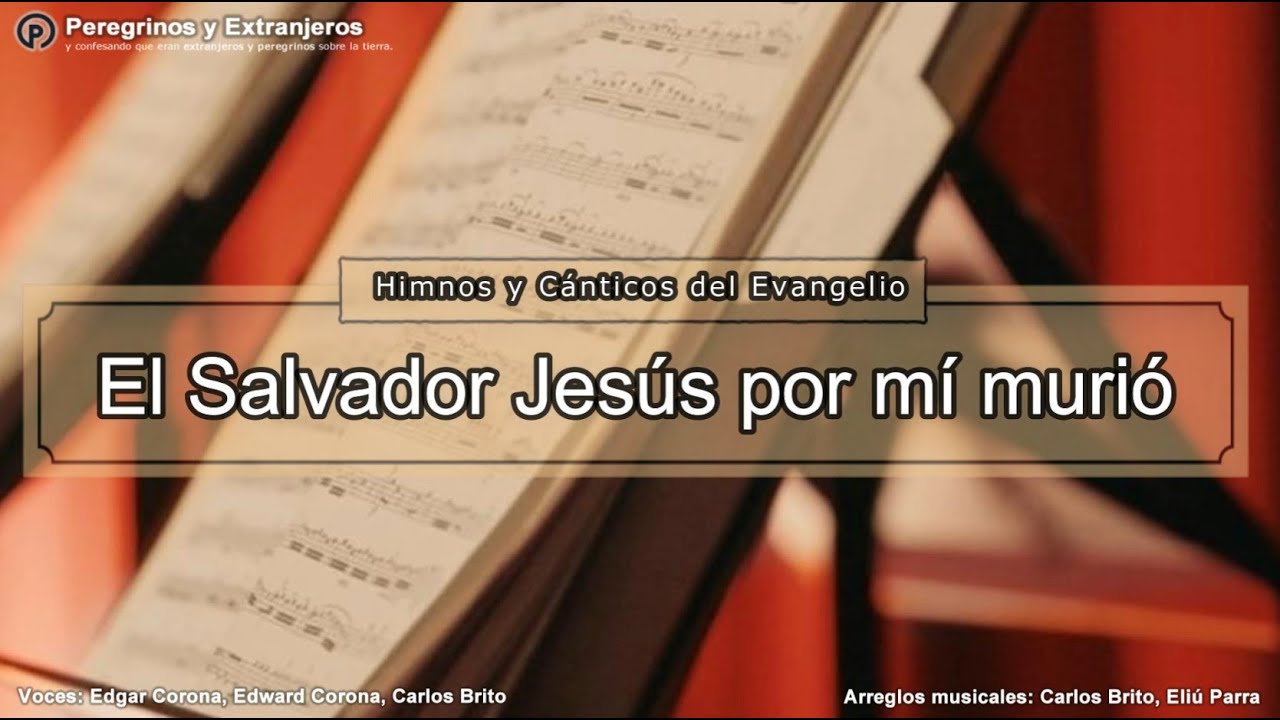 Himno #350 - El Salvador Jes&uacute;s por m&iacute; muri&oacute;