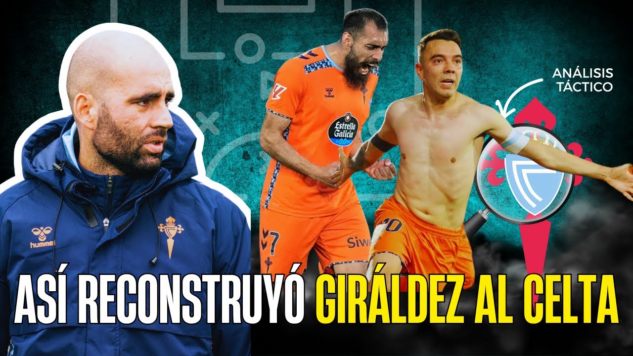 El RENACER del CELTA con GIRÁLDEZ | Cantera, táctica y salto a Europa