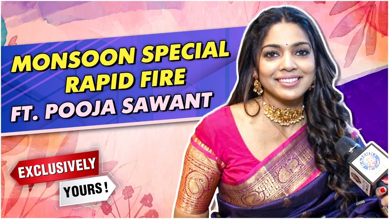 Exclusively Yours : Monsoon Special Rapid Fire With Pooja Sawant | Daagdi Chaawl 2 | Rajshri Marathi