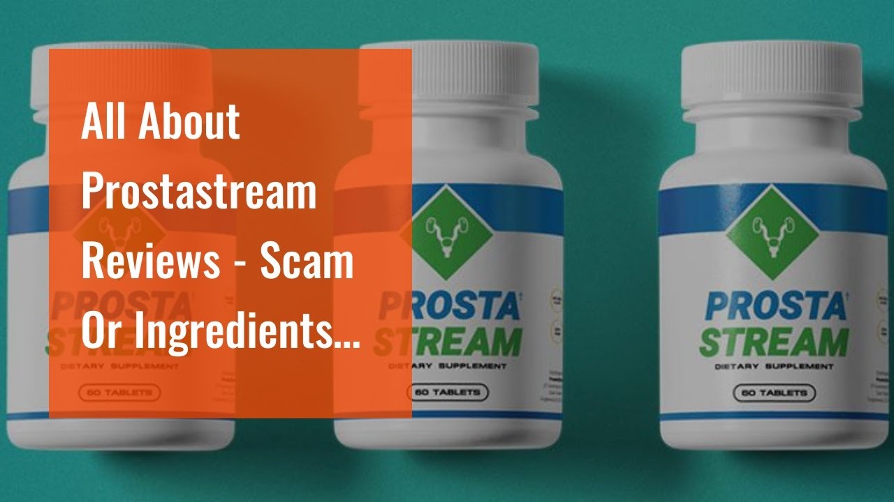 All About Prostastream Reviews - Scam Or Ingredients Really Work?