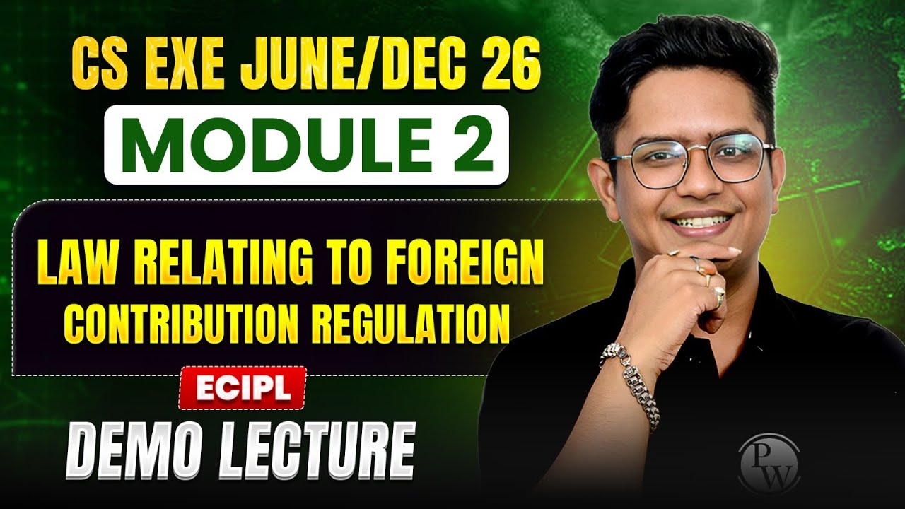 Law Relating to Foreign Contribution Regulation | CS Exe June/Dec 2026 | ECIPL | Module 2