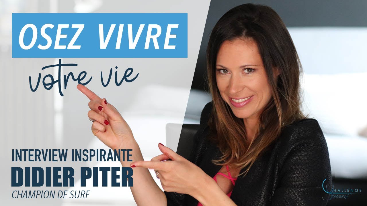 OSEZ VIVRE VOTRE VIE -  INTERVIEW D'UN CHAMPION