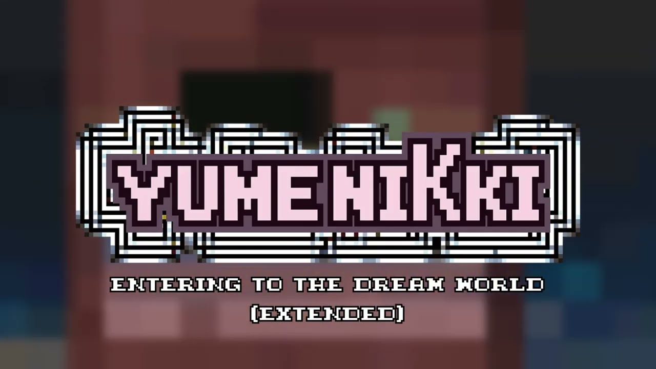Entering to the Dream World - Yume Nikki OST (Extended)