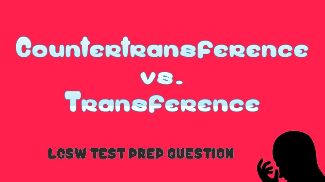 What is Countertransference & Transference? LCSW Test Prep Question Breakdown by Clinical Supervisor