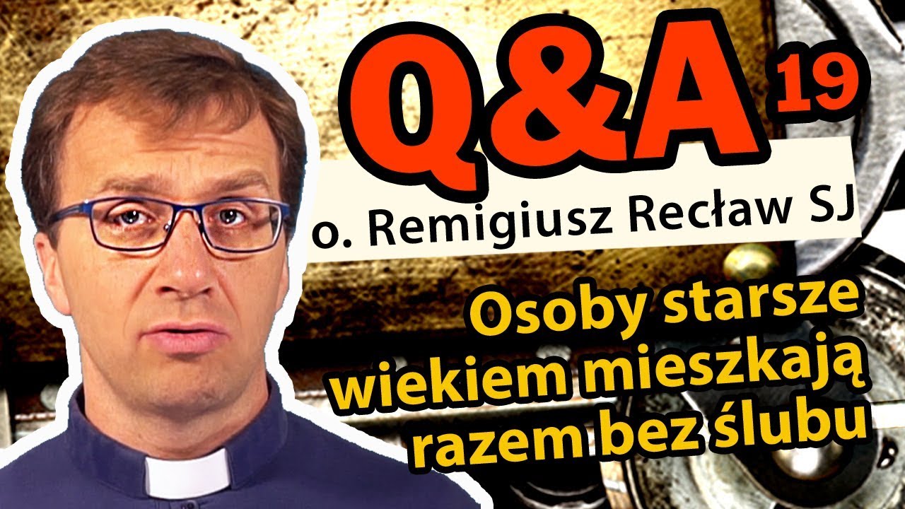 Osoby starsze wiekiem mieszkają razem bez ślubu [Q&A#19] - o. Remigiusz Recław SJ