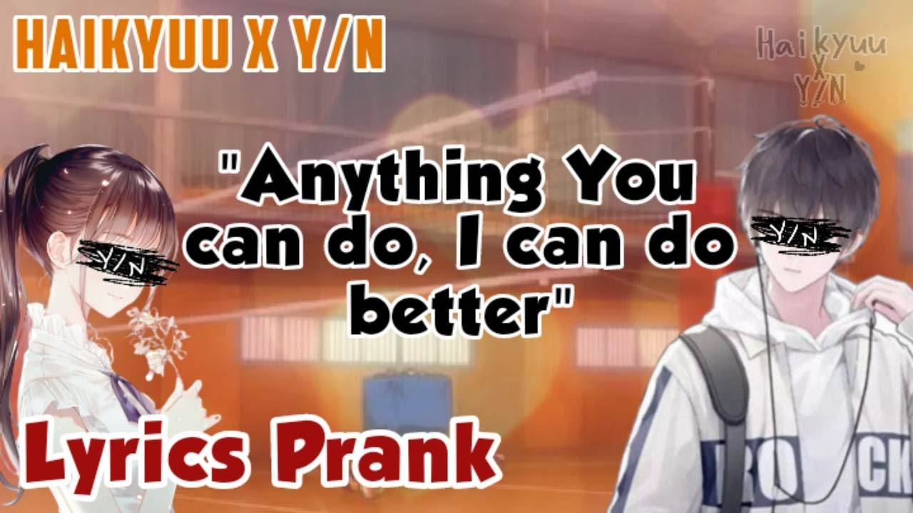Anything You Can Do, I Can Do Better Lyrics Video | F!Y/N & M!Y/N| Haikyuu x Y/N | Y/N Harem