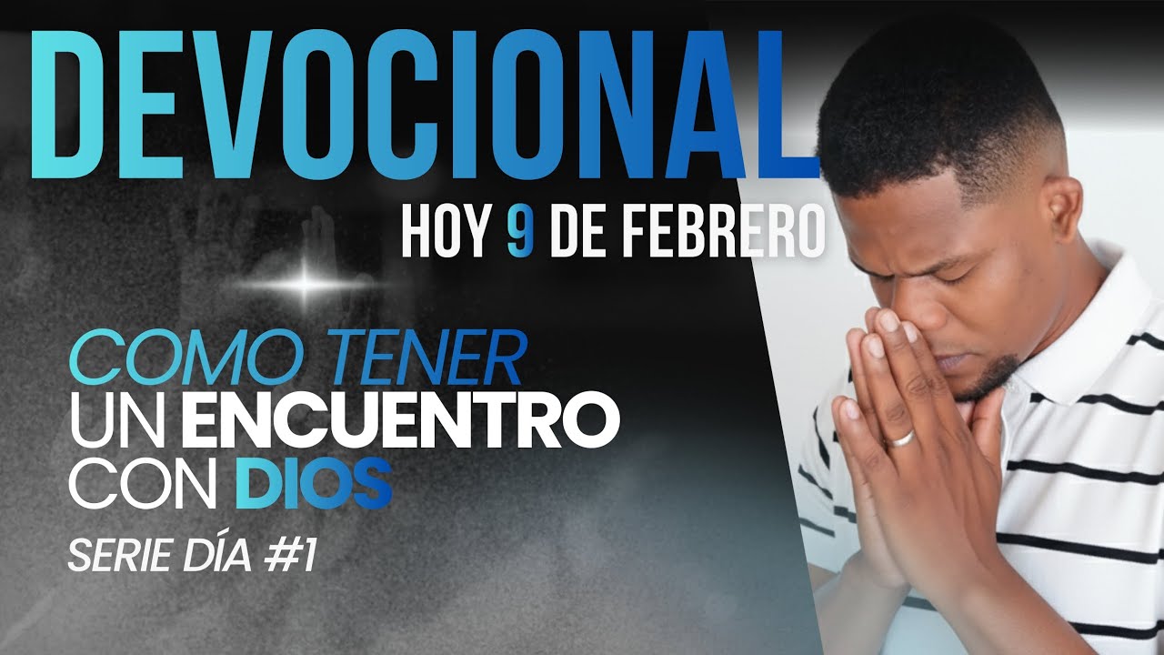 Devocional de hoy | Día 1| Cómo tener un encuentro con Dios| Devocional 9 de febrero| Wilmer Ricardo