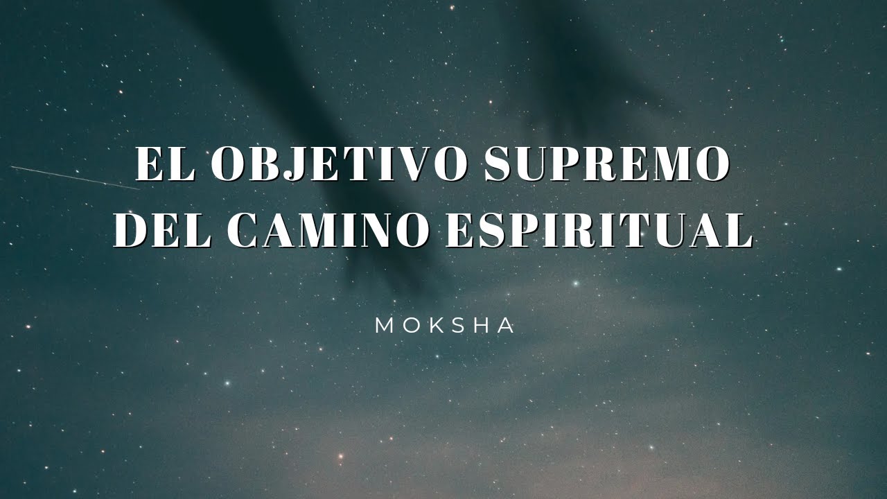 El Objetivo Supremo del Camino Espiritual