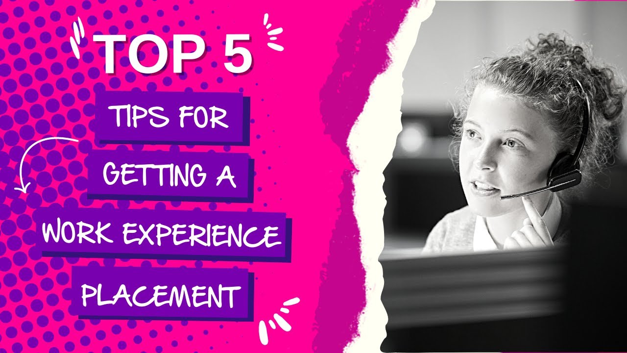 Top 5 Tips for Getting a Work Experience Placement - KentChoices