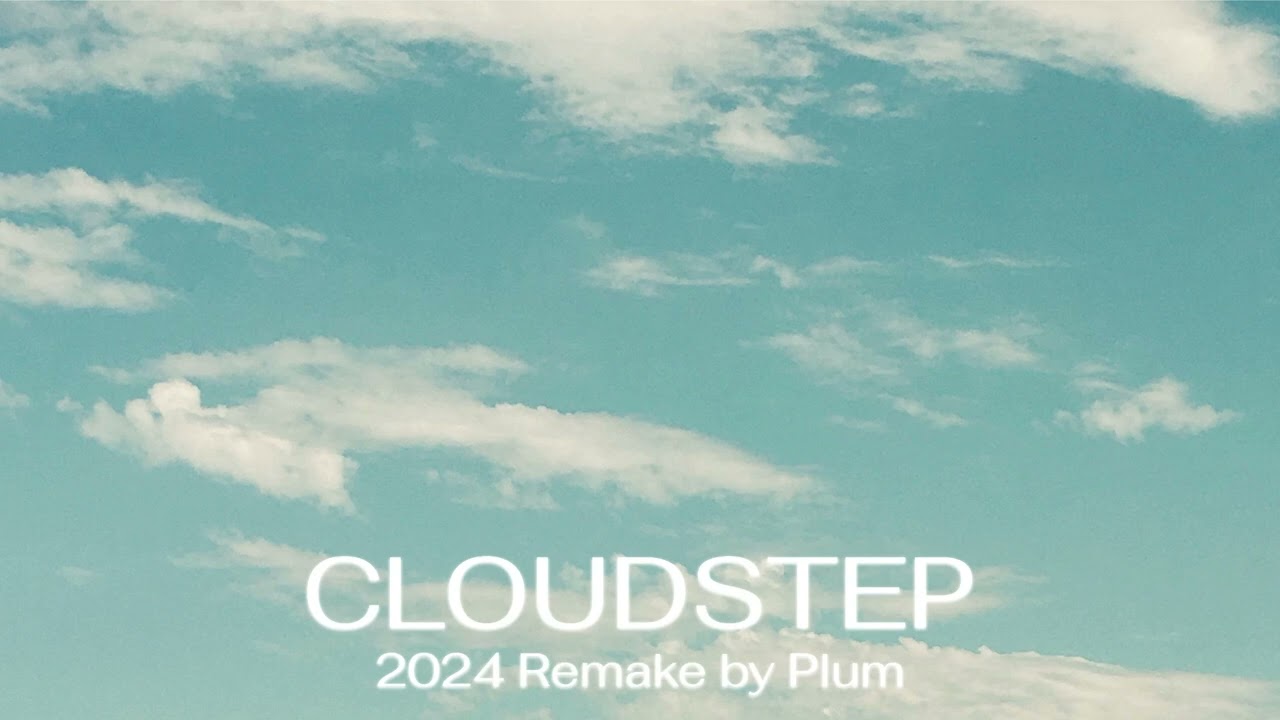 Cloudstep (2024 Remake) by Plum / 첫 앨범 타이틀곡을 지금의 사운드로 다시!