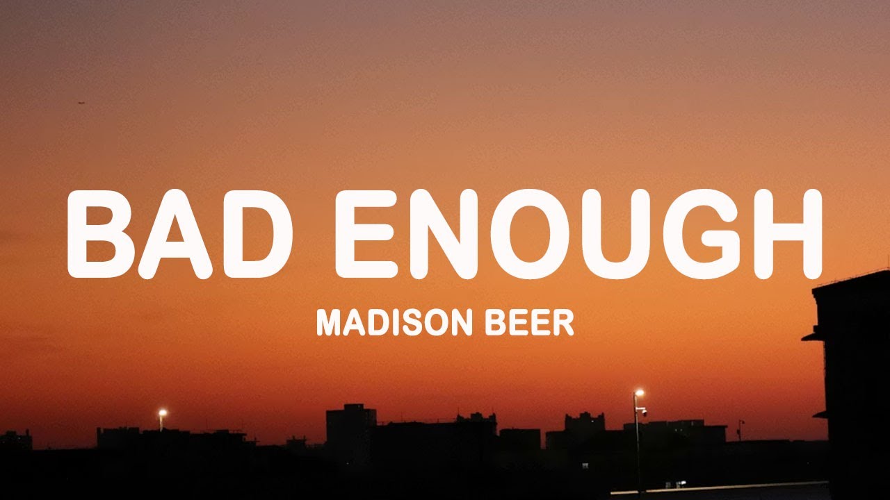 Madison Beer - Bad Enough (Lyrics)