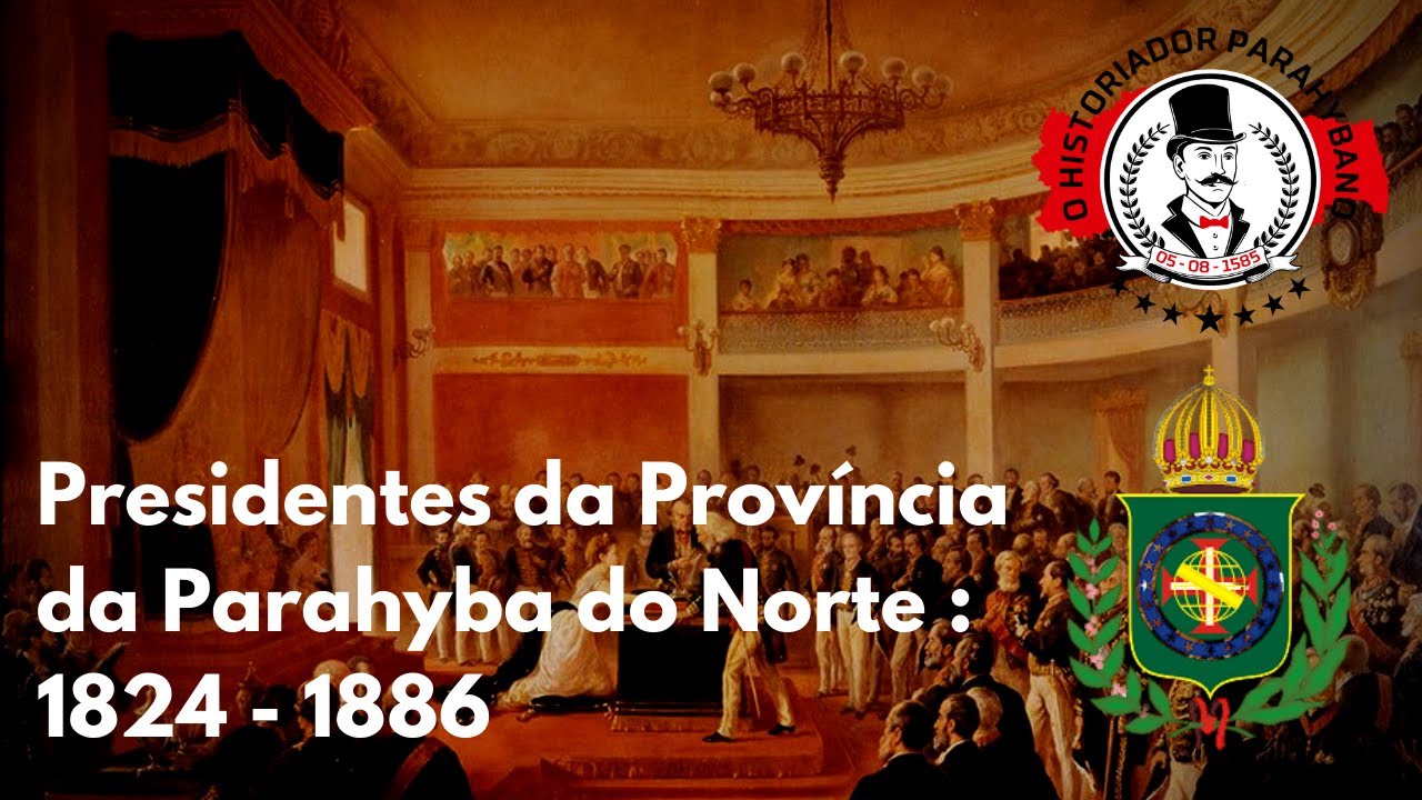 Presidentes da prov&iacute;ncia da Parahyba do Norte - 1824 a 1886: Imp&eacute;rio do Brasil