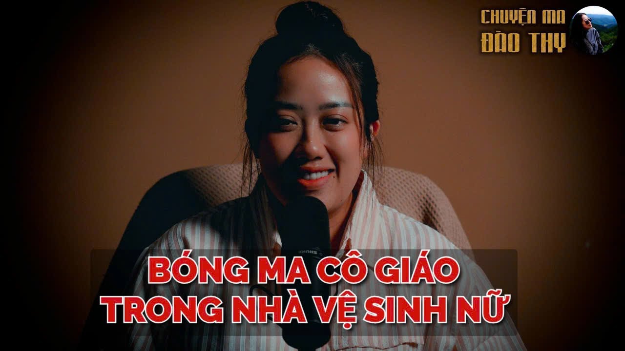 {TẬP 71} Chuyện Ma Đào Thy : BÓNG MA CÔ GIÁO TRONG NHÀ VỆ SINH NỮ