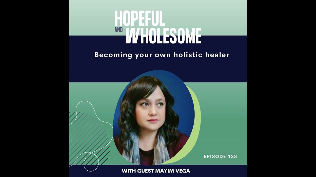 Becoming your own holistic healer with Mayim Vega