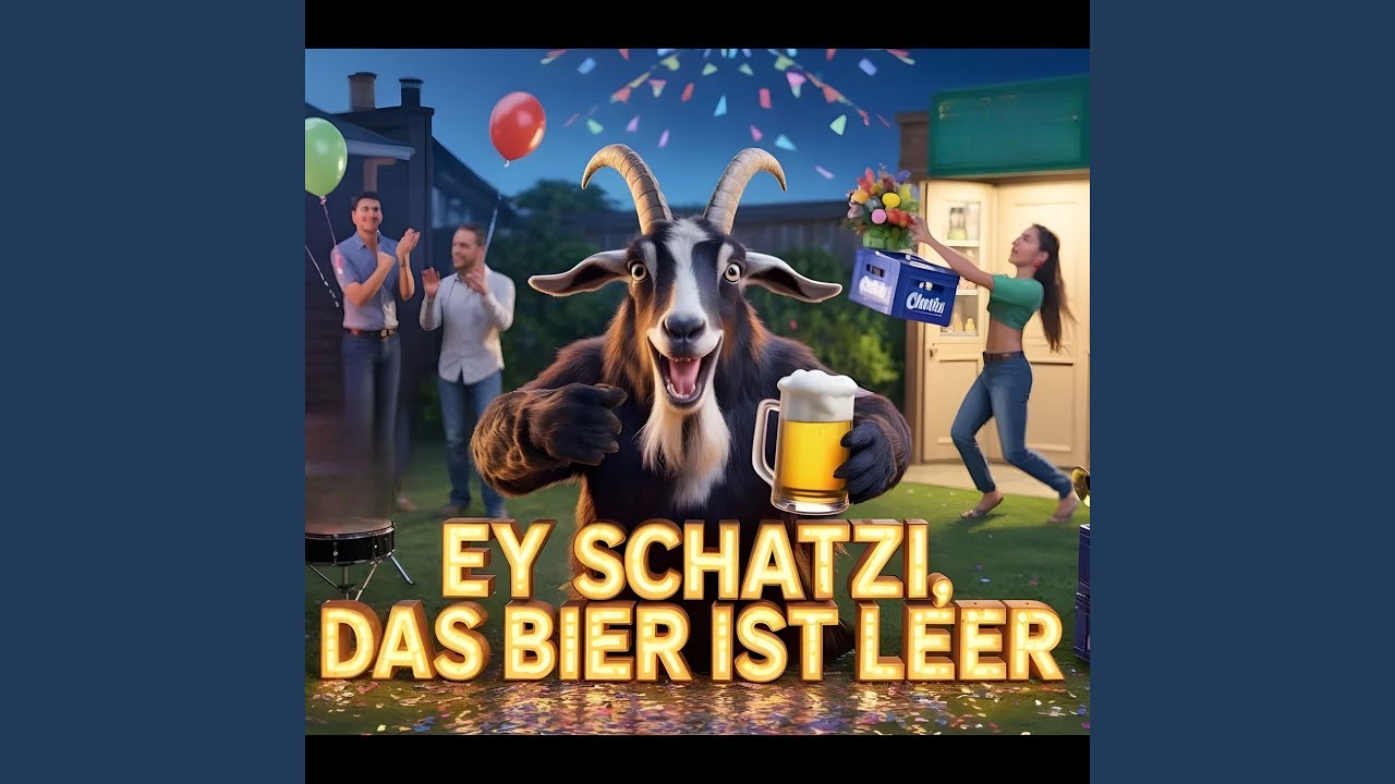 Ey Schatzi, das Bier ist leer