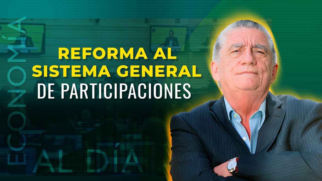 Economía al Día: Reforma al Sistema General de Participaciones