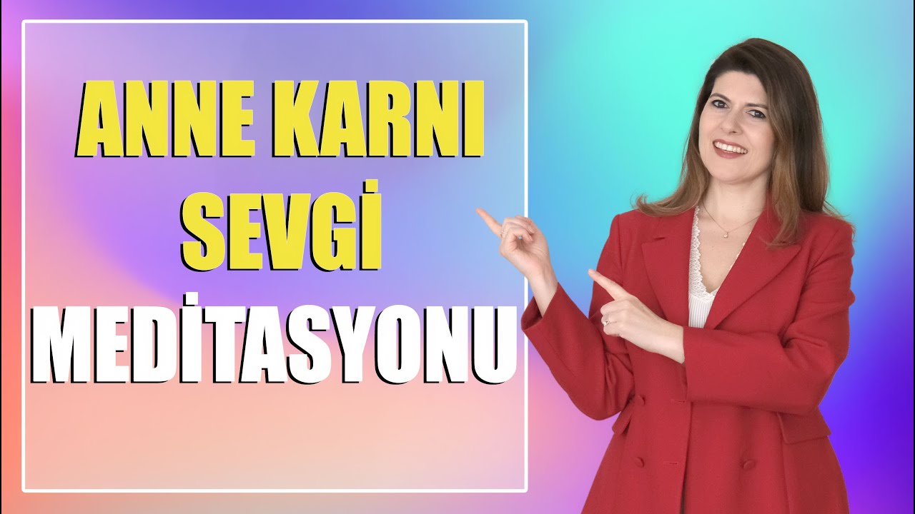 ANNE KARNI SEVGİ MEDİTASYONU