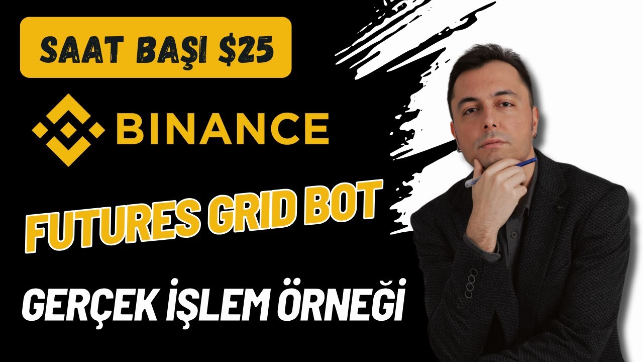 Saat Başı $25 | Binance Futures Grid Botu | Ger&ccedil;ek İşlem &Ouml;rneği
