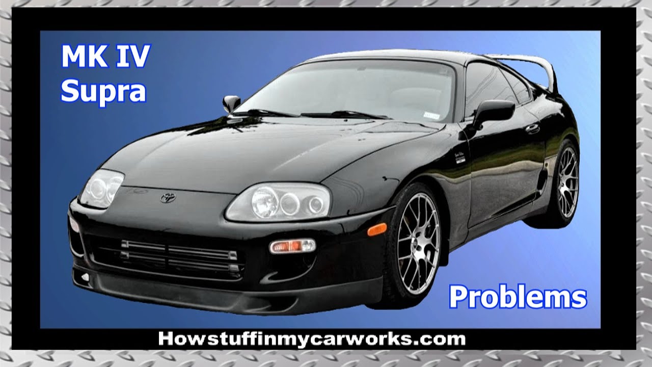 MK IV Toyota Supra 4th Gen common problems, issues, defects and complaints