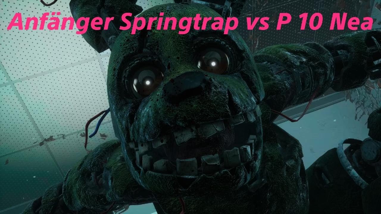 P 2 Springtrap vs P 10 Nea