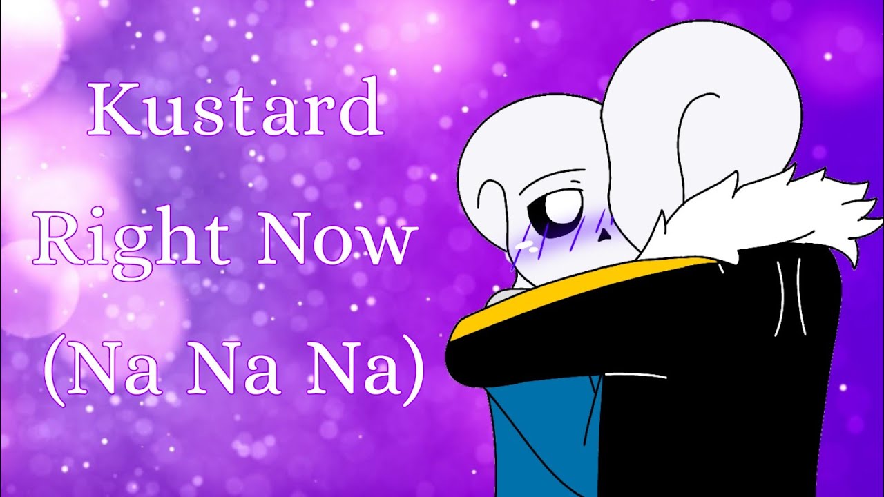||Kustard Animatic||Right Now (Na Na Na)||