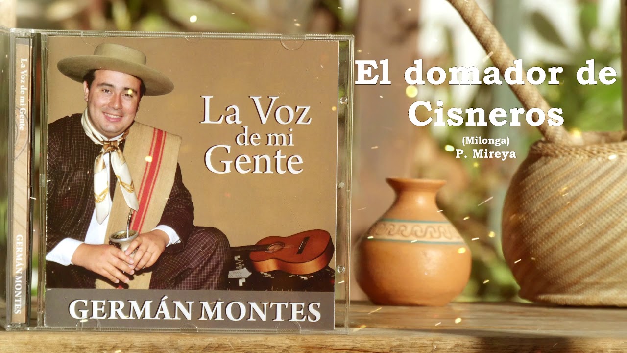 El Domador de Cisneros (Milonga) - Germán Montes Cantor Criollo