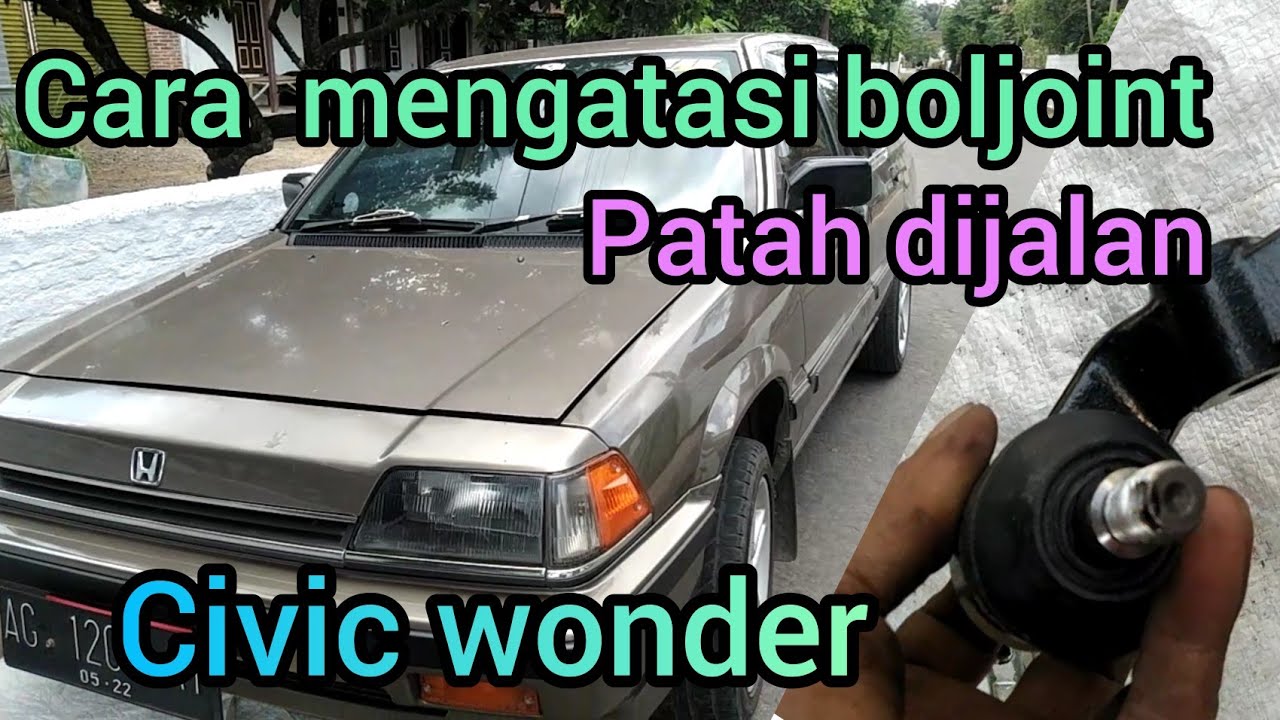 cara mengatasi bolljoint patah di jalan civic wonder