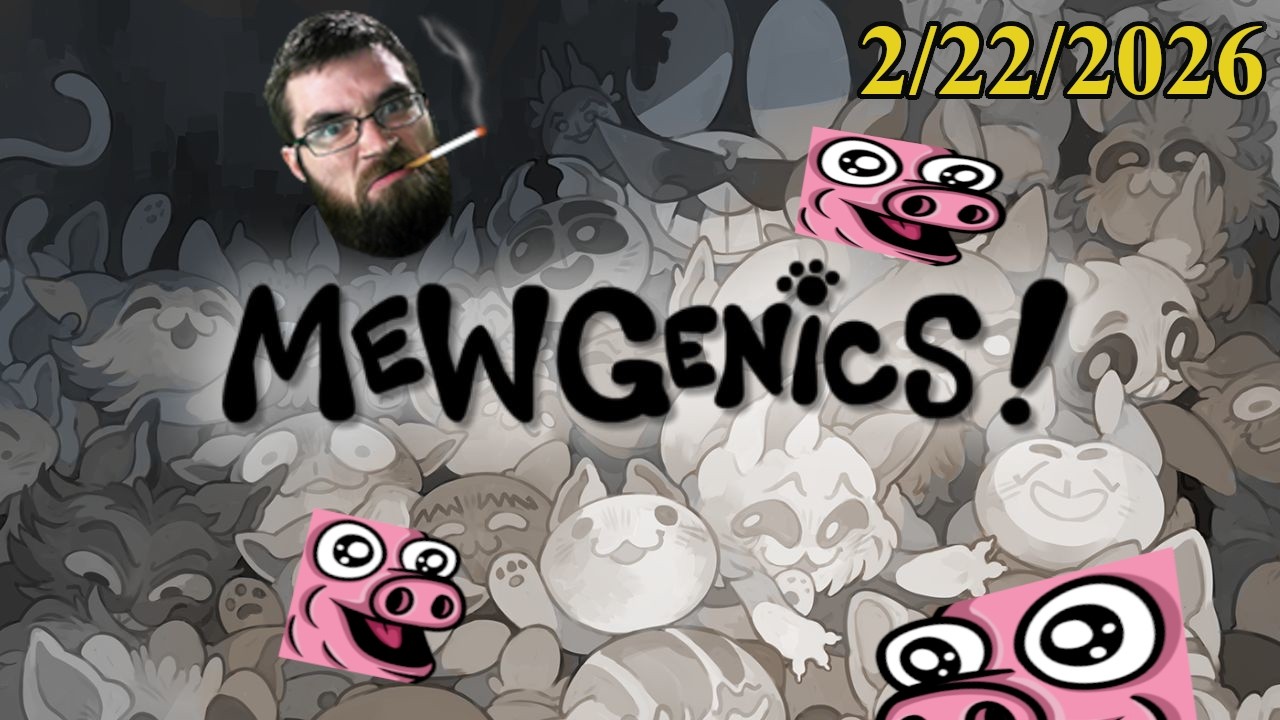 Mewgenics 2/22/2026 Daytime