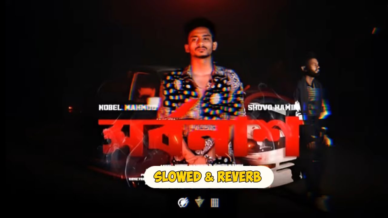 Shorbonash | সর্বনাশ | Nobel Mahmud | Shuvo Hamim | Official Music Video | Bangla Rap 2024