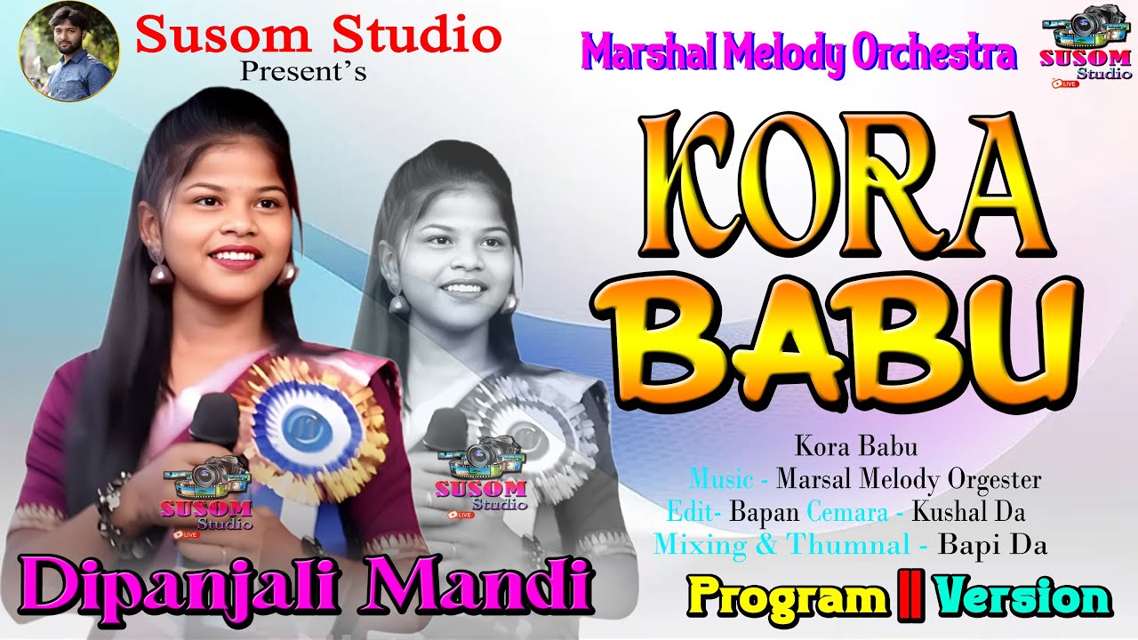 KORA BABU || DIPANJALI MANDI || PROGRAM VERSION || NEW SANTALI VIDEO 2025 || NEW SANTALI SONG 2025