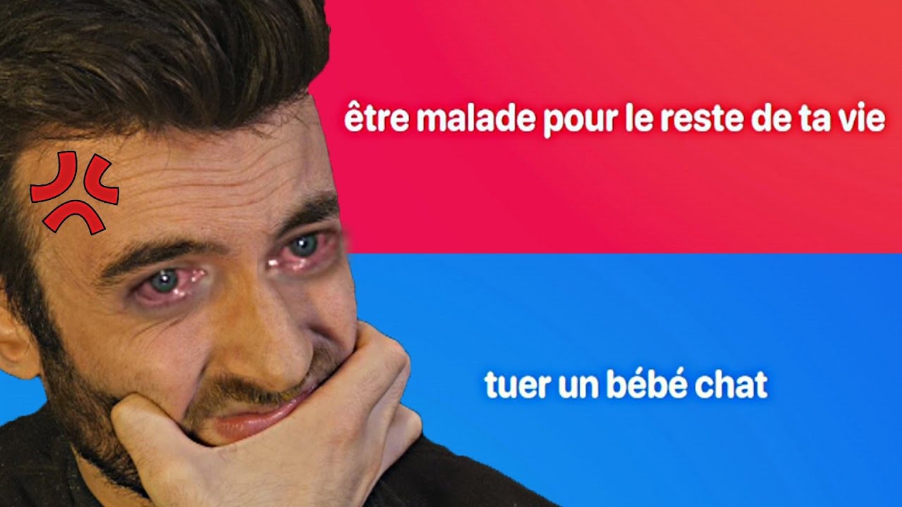 CES CHOIX SONT TROP DURS ! (Tu préfères)