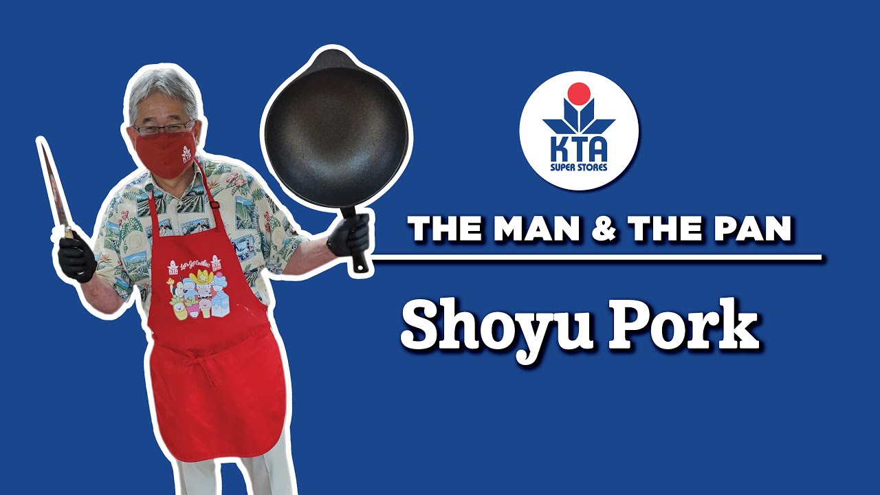 KTA's The Man & The Pan - SHOYU PORK