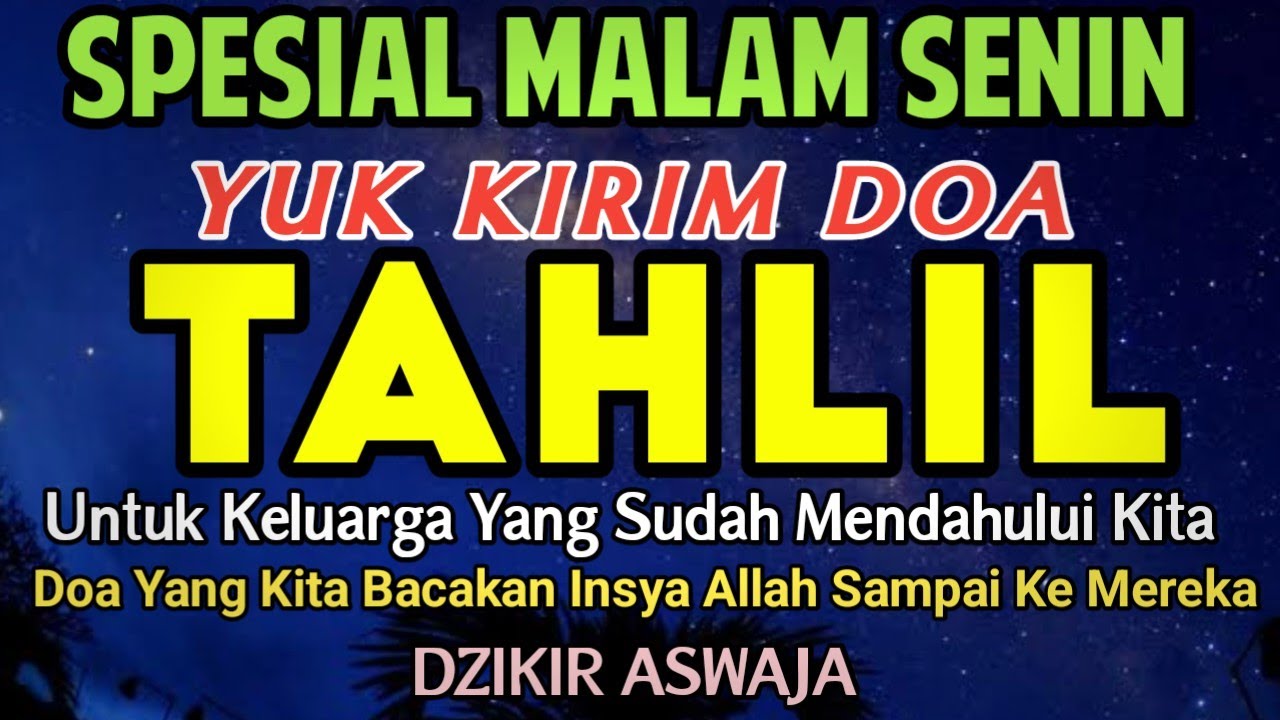 TAHLIL MALAM SENIN  ‼️ YUK KIRIM DOA TAHLIL UNTUK KELUARGA YANG SUDAH MENINGGALKAN KITA