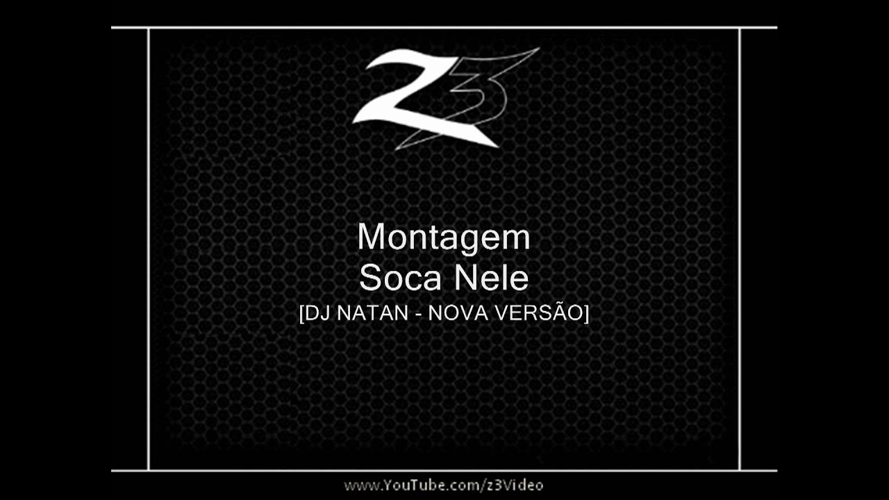 Montagem - Soca Nele [DJ NATAN - NOVA VERS&Atilde;O]