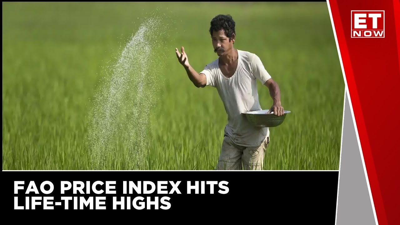 FAO Price Index Hits Life-time Highs | Business News | ET Now