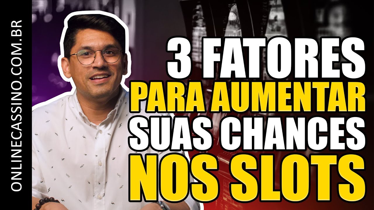 3 Fatores para aumentar suas chances nos slots