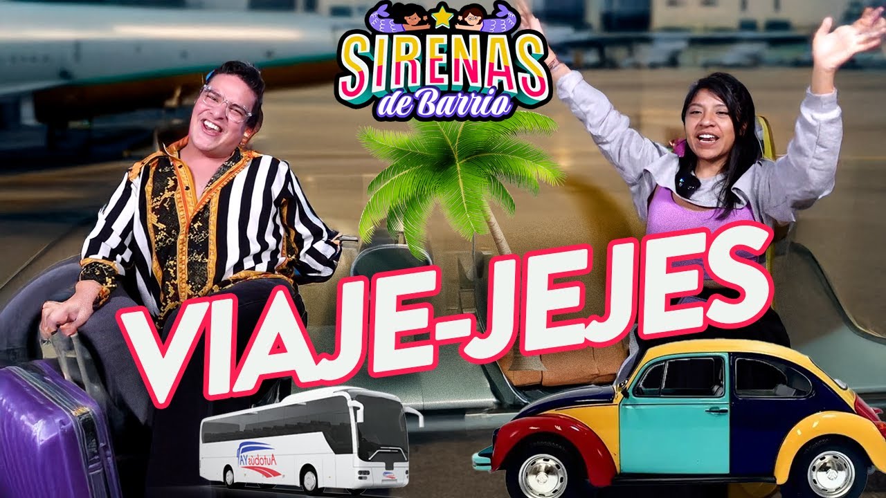 Sirenas de Barrio - VIAJE-JEJES ✈️🚙🚎🛳️🚂 - Ep.41