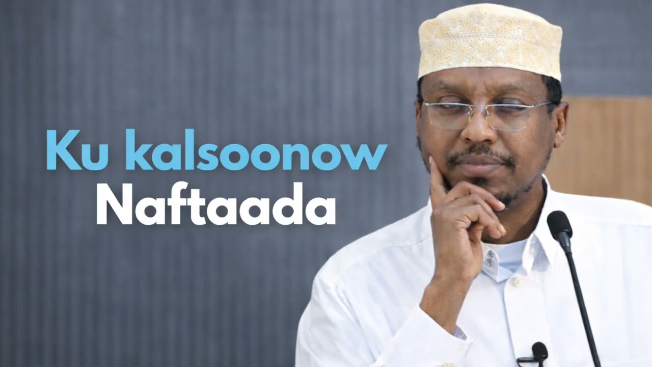 Ku Kalsoonoow Naftaada || Muxaadaro Dhiirigalin || Sheikh Mustafe Xaaji Haaruun#wacdi​