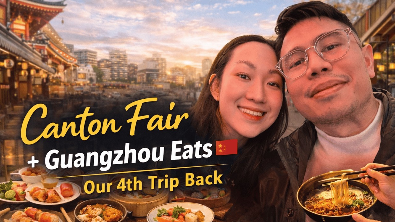 Canton Fair + Guangzhou Eats | Our 4th Trip Back