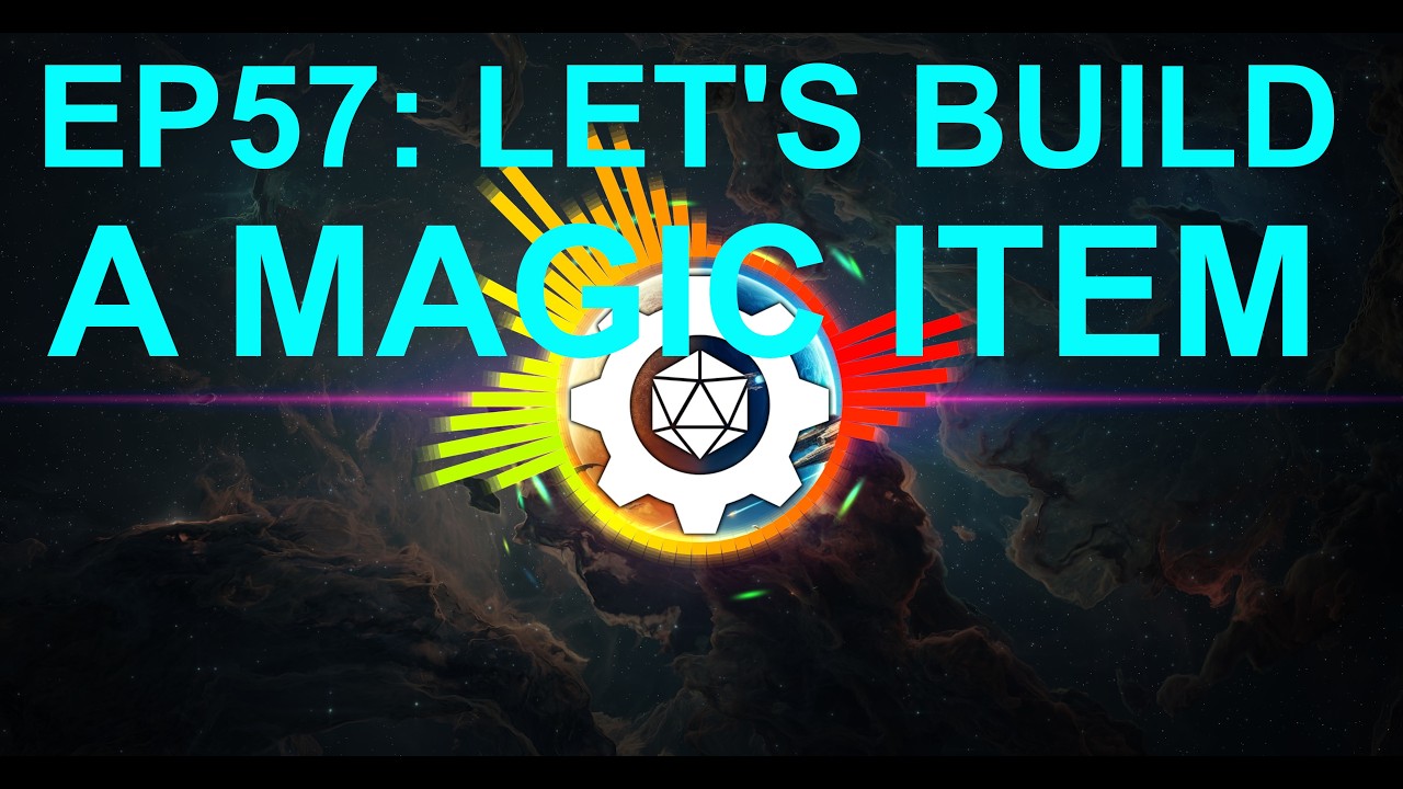 EP57 - Let's Build a Magic Item