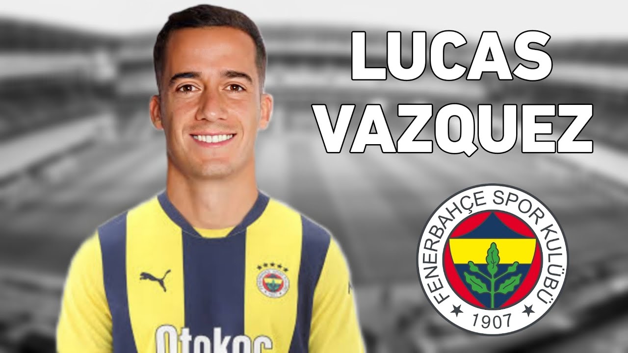 Lucas Vazquez • Welcome To Fenerbahçe • Skills & Goals - 2024 HD