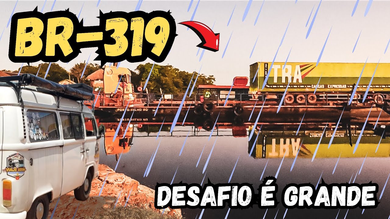 DESAFIAMOS A BR-319 E NO FINAL DEU TUDO CERTO T01 Ep135