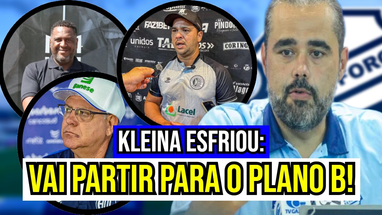 NÃO PODE PERDER TEMPO! KLEINA ESFRIOU E CSA VAI ATRÁS DO PLANO B!