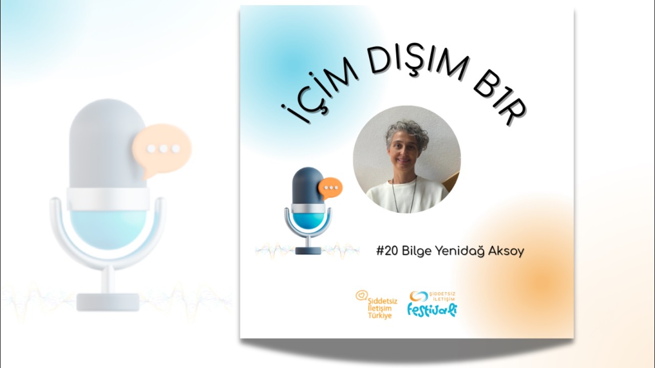Podcast: İçim Dışım Bir /Konuk: Bilge Yenidağ Aksoy